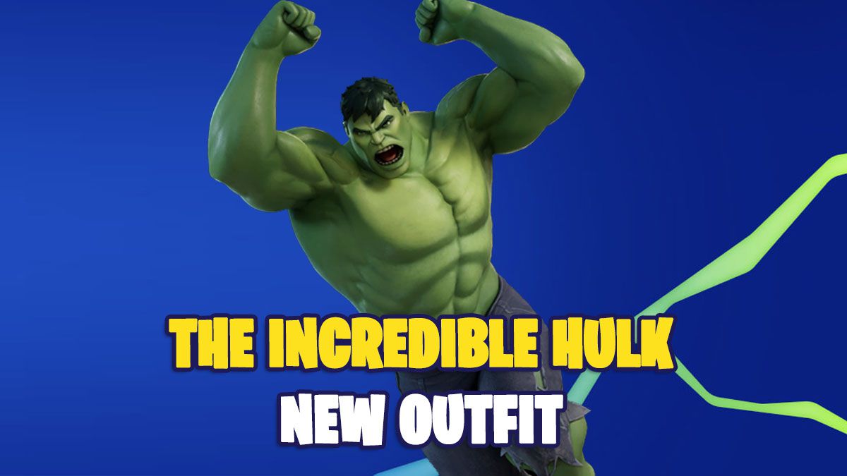 The Incredible Hulk arrives in Fortnite how to get his outfit? All the