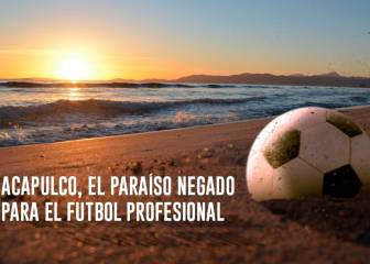 Acapulco, el paraíso negado para el futbol profesional