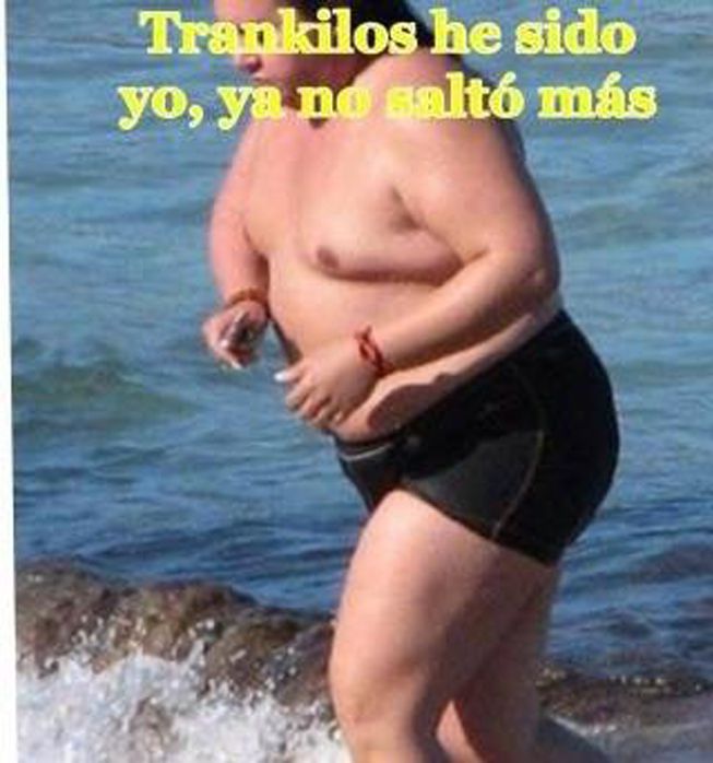 No podía faltar el gordo. Humor recurrente en estos casos.