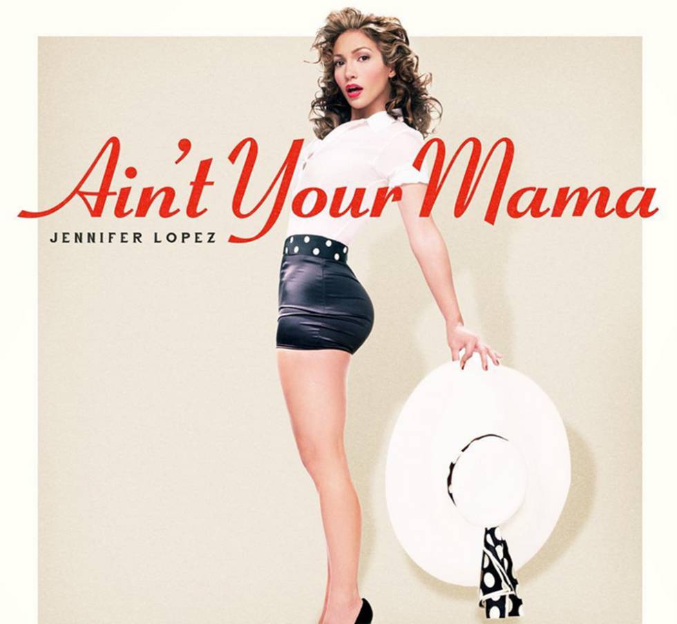 Jennifer López triunfa con su nuevo tema "Ain't your mama"